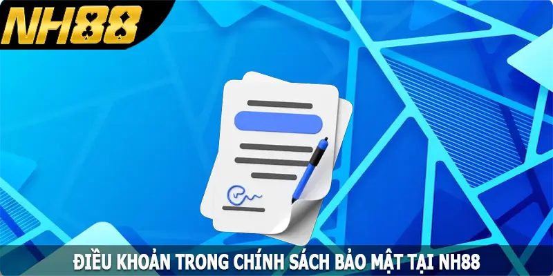 Điều khoản trong chính sách bảo mật tại NH88