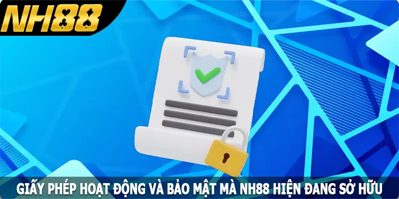 Giấy phép hoạt động và bảo mật mà NH88 hiện đang sở hữu Giấy phép hoạt động và bảo mật mà NH88 hiện đang sở hữu