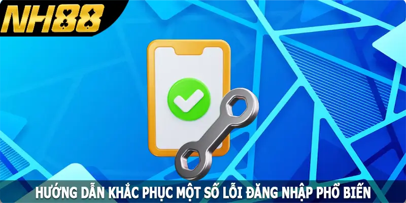 Hướng dẫn khắc phục một số lỗi đăng nhập phổ biến