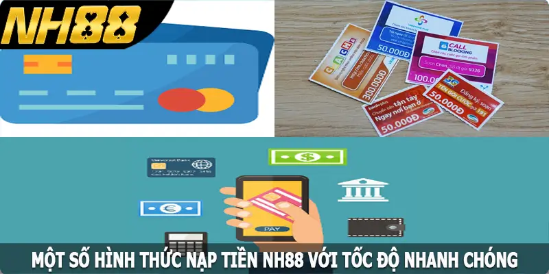Một số hình thức nạp NH88 với tốc độ nhanh chóng Một số hình thức nạp NH88 với tốc độ nhanh chóng