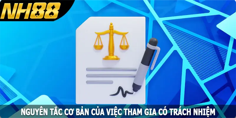 Nguyên tắc cơ bản của việc tham gia có trách nhiệm
