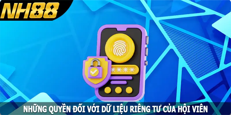 Những quyền đối với dữ liệu riêng tư của hội viên
