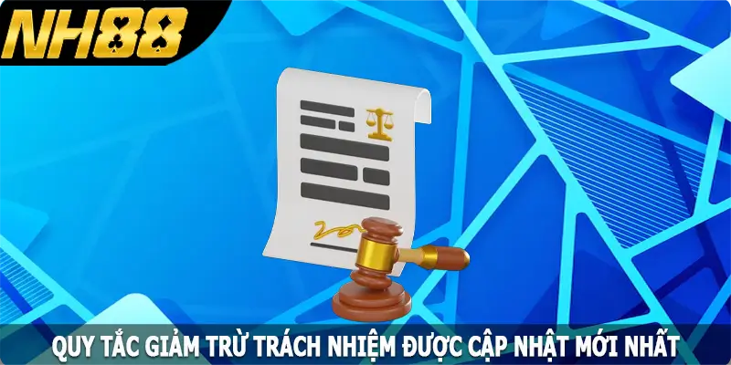 Quy tắc giảm trừ trách nhiệm được cập nhật mới nhất