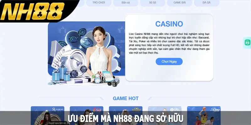 Ưu điểm mà NH88 đang sở hữu Ưu điểm mà NH88 đang sở hữu