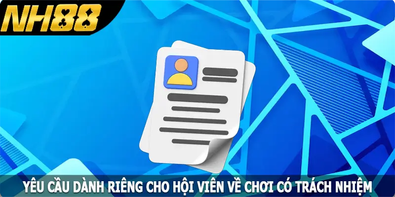Yêu cầu dành riêng cho hội viên về chơi có trách nhiệm