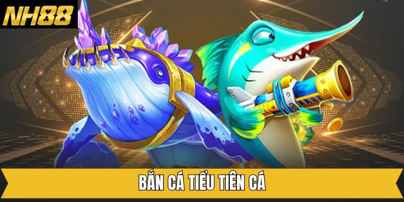 Bắn Cá Tiểu Tiên Cá - Tựa Game Đang Làm Mưa Làm Gió 2025