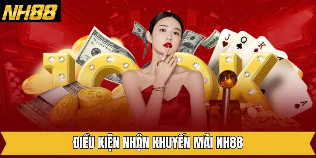 Điều kiện tham gia nhận khuyến mãi của nhà cái  NH88