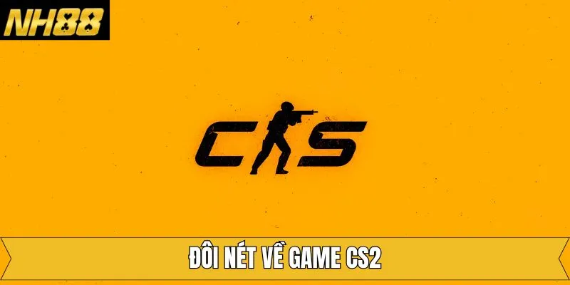 Khái quát về trò chơi thể thao điện tử CS2