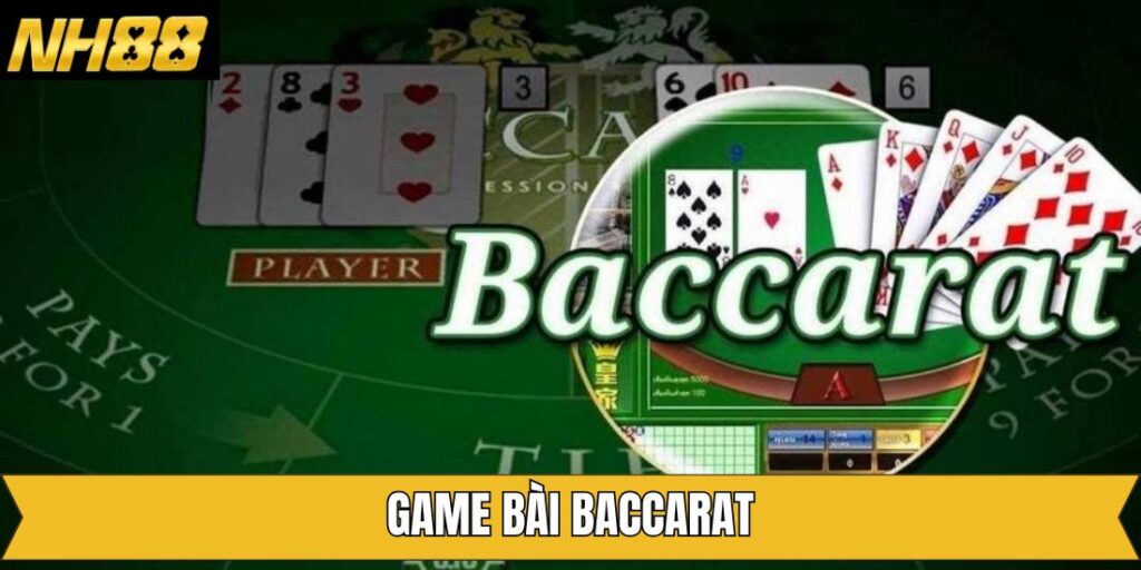 Baccarat - Siêu Phẩm Ăn Khách Nhất Có Mặt Tại NH88