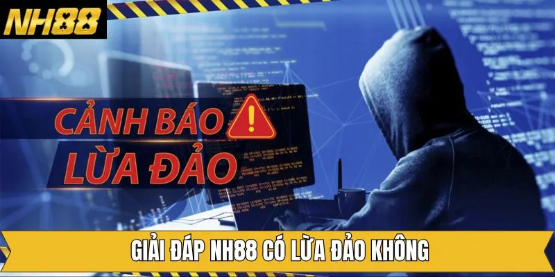 Thông tin chính thức về tin đồn NH88 lừa đảo khách hàng