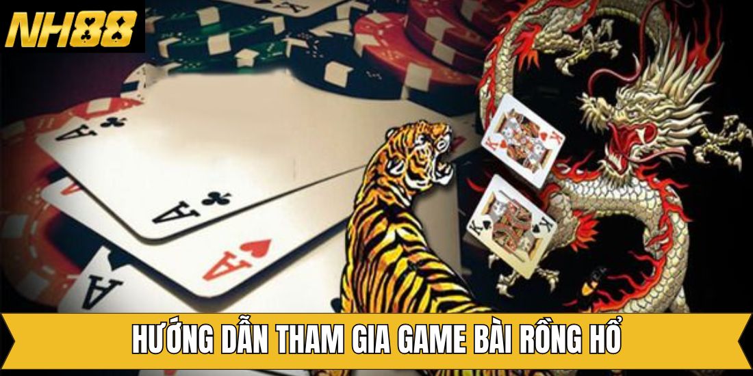Cách tham gia game Dragon Tiger trên NH88
