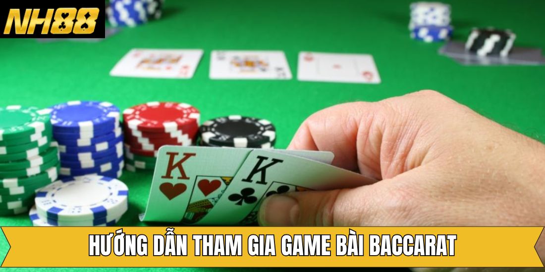 Nhập cuộc ngay với Baccarat chỉ 4 bước siêu dễ dàng