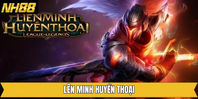 Liên Minh Huyền Thoại - Cá Cược Game Đối Kháng Hấp Dẫn