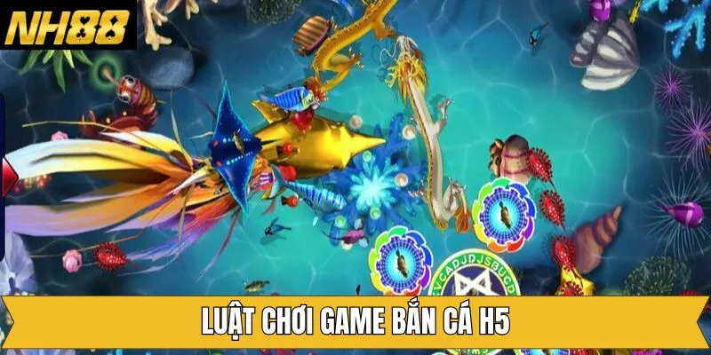 Luật chơi bắn cá H5 tại NH88