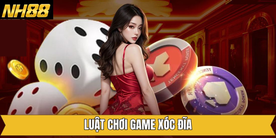 Luật lệ tham gia xóc đĩa một cách dễ dàng Luật lệ tham gia xóc đĩa một cách dễ dàng