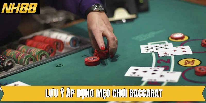 Những điều lưu ý khi áp dụng mẹo cá cược Baccarat
