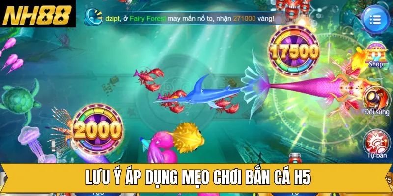 Chú ý cần nắm khi sử dụng những chiến thuật bắn cá H5