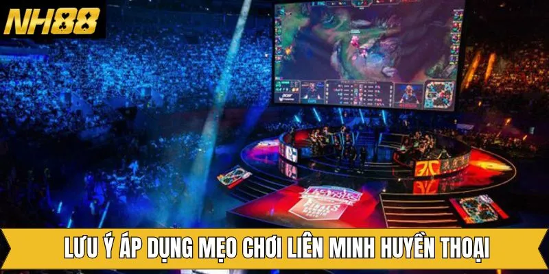 Lưu ý khi sử dụng các mẹo chơi liên minh huyền thoại Lưu ý khi sử dụng các mẹo chơi liên minh huyền thoại