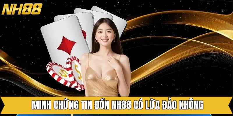 Minh chứng khẳng định sự uy tín và chuyên nghiệp của NH88