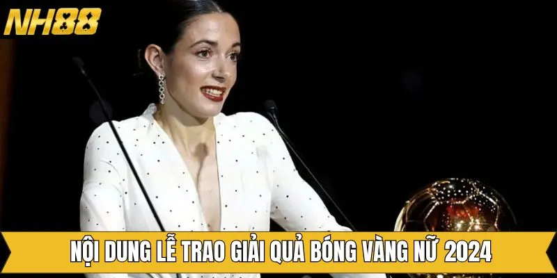 Tổng hợp nội dung lễ trao giải về quả bóng vàng nữ