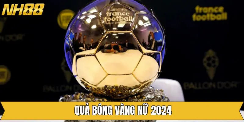 Quả Bóng Vàng Nữ 2024 - Giải Thưởng Danh Giá Cho Aitana Bonmatí