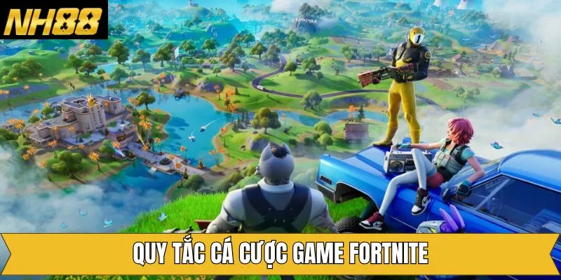 Những quy tắc về quá trình cược tại Fortnite