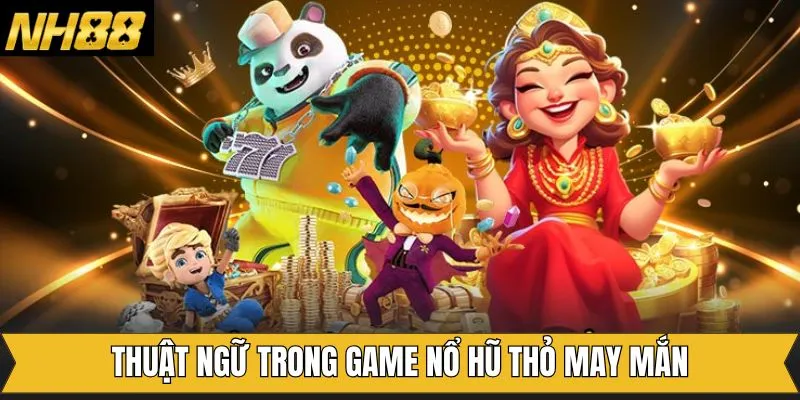 Thuật ngữ quan trọng cần nắm khi tham gia thỏ may mắn