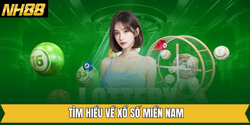 Vài nét cơ bản cần biết về xổ số miền Nam