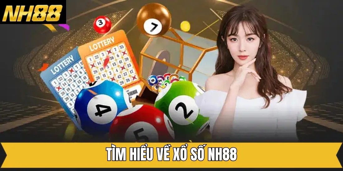 Tổng quan đôi chút về xổ số NH88