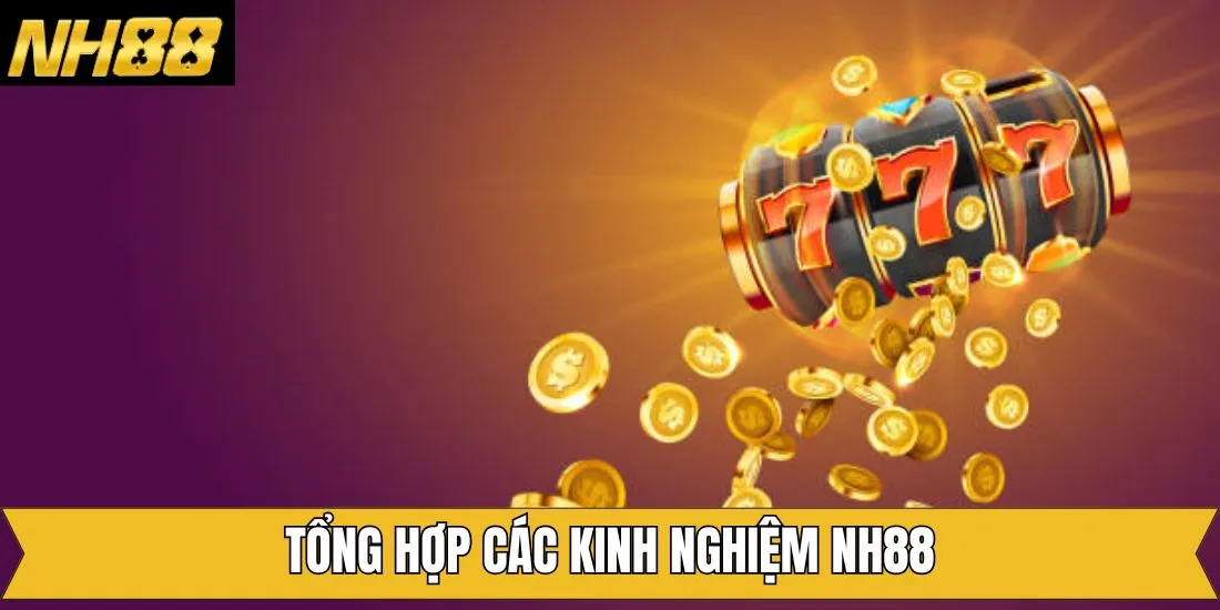 Danh sách kinh nghiệm NH88 bất bại cho mọi trò chơi