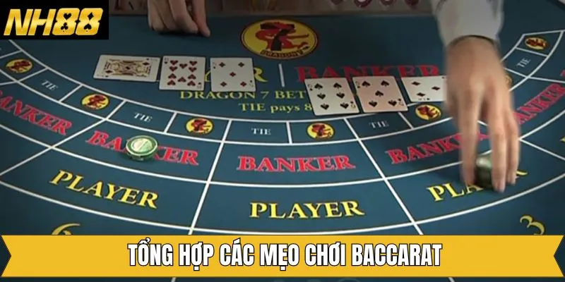 Tổng hợp một số mẹo chơi Baccarat từ cao thủ NH88