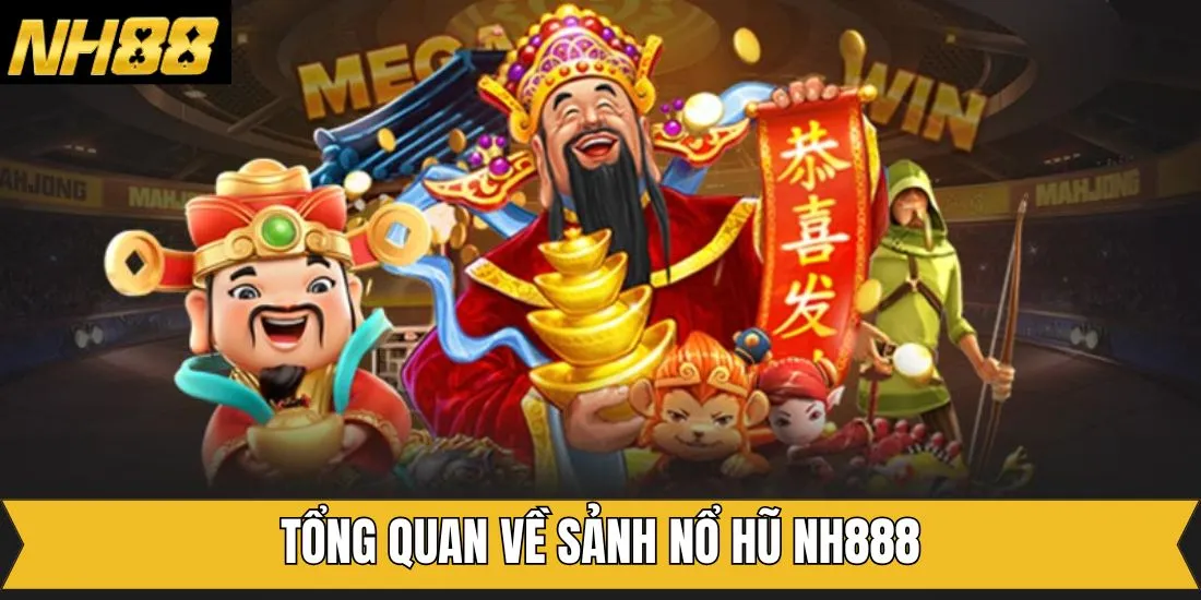 Khái quát về sảnh chơi nổ hũ NH88