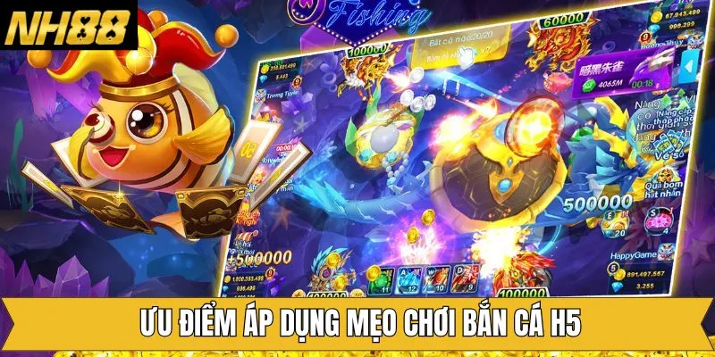 Lợi ích khi áp dụng bí kíp chinh phục bắn cá H5