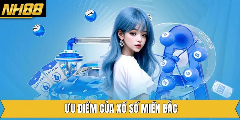Ưu điểm vượt trội khi thành viên lựa chọn chơi xổ số miền Bắc