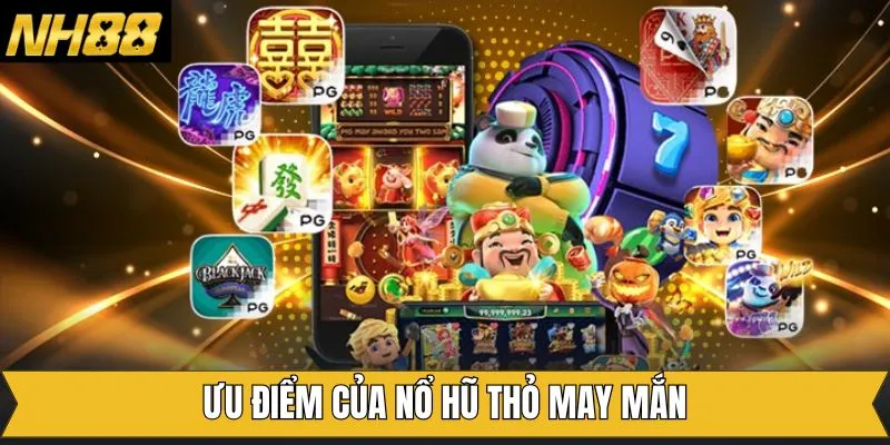 Ưu điểm nổi bật của game quay hũ trên NH88