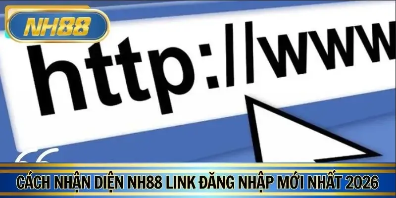 Bật mí cách nhận diện link NH88 an toàn