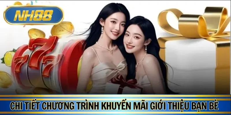 Chi tiết về khuyến mãi giới thiệu bạn bè người chơi cần biết