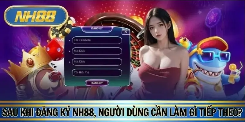 Nắm rõ thao tác cần thực hiện sau bước tạo tài khoản