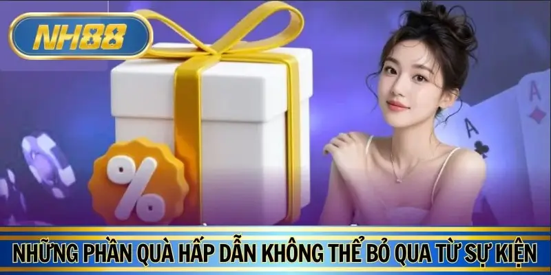 Những phần quà hấp dẫn không thể bỏ qua từ sự kiện