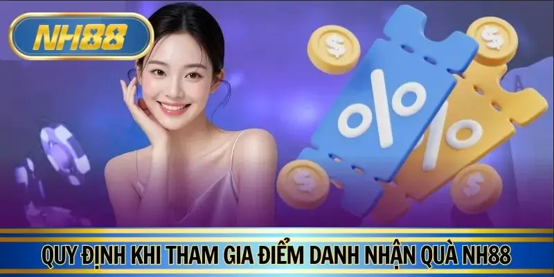 Quy định rõ ràng khi tham gia điểm danh nhận quà NH88